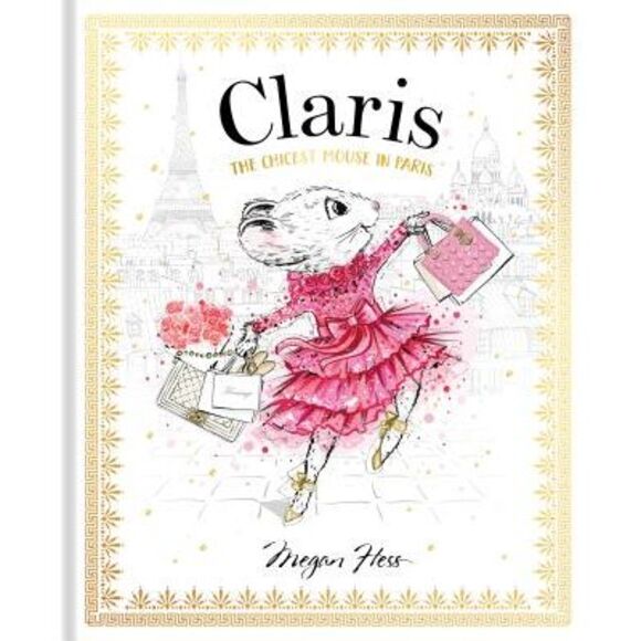 Claris: The Chicest Mouse in Paris: Claris #1 -- Megan Hess - Picture 1 of 1